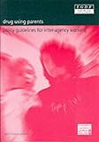 Drug using parents : policy guidelines for inter-agency working