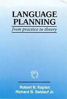 Language Planning from Practice to Theory (Multilingual Matters Series , No 108)