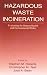 Hazardous Waste Incineration: Evaluating the Human Health and Environmental Risks
