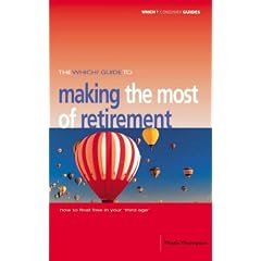 The "Which?" Guide to Making the Most of Retirement ("Which?" Consumer Guides)