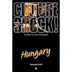 Culture Shock! Hungary (Culture Shock! A Survival Guide to Customs & Etiquette)