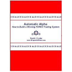 Automatic Alpha: How to Build a Winning FOREX Trading System