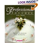 Professional Touches the Art of Advanced Cake Decorating by Cake Baking