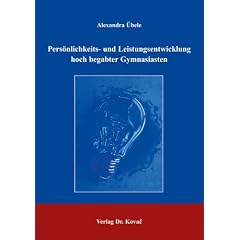 Pers�nlichkeits- und Leistungsentwicklung hoch begabter Gymnasiasten