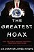 The Greatest Hoax: How the Global Warming Conspiracy Threatens Your Future The Greatest Hoax: How the Global Warming Conspiracy Threatens Your Future