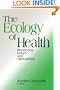 The Ecology of Health: Identifying Issues and Alternatives
