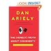 The Honest Truth About Dishonesty: How We Lie To Everyone- Especially Ourselves