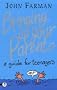 Bringing Up Your Parents: A Guide for Teenagers