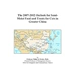 The 2007-2012 Outlook for Semi-Moist Food and Treats for Cats in Greater China book cover
