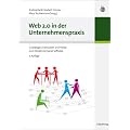 Web 2.0 in der Unternehmenspraxis: Grundlagen, Fallstudien und Trends zum Einsatz von Social Software