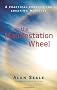 Manifestation Wheel: A Practical Process for Creating Miracles