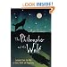 The Philosopher and the Wolf: Lessons from the Wild on Love, Death and Happiness