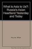 What is Asia to us? : Russia's Asian heartland yesterday and today