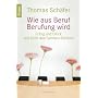 Wie aus Beruf Berufung wird: Erfolg und Gl�ck aus Sicht des Familien-Stellens