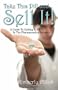 Take This Pill and... Sell It!: A Guide To Getting A Job In The Pharmaceutical Industry