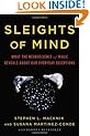 Sleights of Mind: What the Neuroscience of Magic Reveals about Our Everyday Deceptions