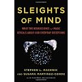 Sleights of Mind: What the Neuroscience of Magic Reveals about Our Everyday Deceptions
