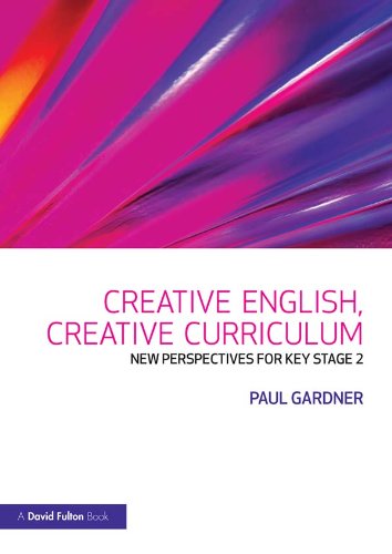 Creative English, Creative Curriculum: New Perspectives for Key Stage 2