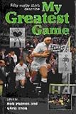 Fifty rugby stars describe my greatest game