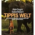 Tippis Welt: Die Lehrjahre unserer Tochter unter den wilden Tieren Afrikas: Die Lehrjahre unsere Tochter unter den wilden Tieren Afrikas