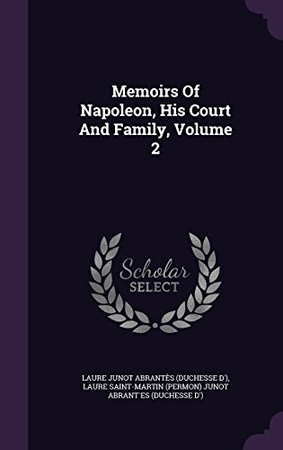 Memoirs Of Napoleon, His Court And Family, Volume 2
