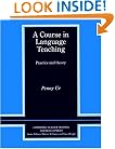 A Course in Language Teaching: Practice of Theory (Cambridge Teacher Training and Development)