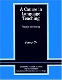 A Course in Language Teaching: Practice of Theory (Cambridge Teacher Training and Development)