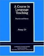 A Course in Language Teaching: Practice of Theory (Cambridge Teacher Training and Development)