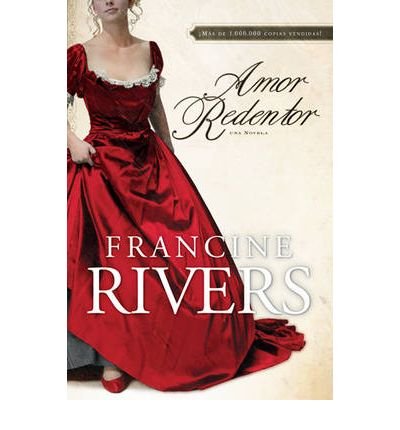 [ { { Amor Redentor: Una Novela } } ] By Rivers, Francine( Author ) on Jan-01-2008 [ Paperback ]