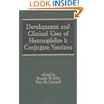 Development and Clinical Uses of Haemophilus B Conjugate Vaccines (Infectious Disease and Therapy) by Ellis