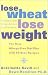 Books : Lose Wheat, Lose Weight