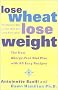 Lose Wheat, Lose Weight: The New Allergy-Free Diet Plan with 60 Recipes