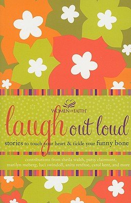 Laugh Out Loud: Stories to Touch Your Heart & Tickle Your Funny Bone   [LAUGH OUT LOUD] [Paperback]