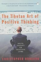 The Tibetan Art of Positive Thinking: Skilful Thoughts for Successful Living