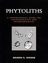 Phytoliths: A Comprehensive Guide for Archaeologists and Paleoecologists