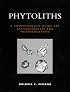 Phytoliths: A Comprehensive Guide for Archaeologists and Paleoecologists