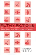 Filthy Fictions: Asian American Literature by Women