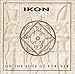 IKON, On the Edge of Forever, 発売中