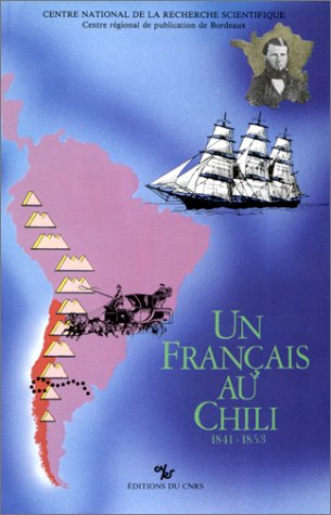 City Travel Guides Discounted  Books : Un Francais au Chili, 1841-1853: Correspondance et notes de voyage de Joseph Miran (Collection de la Maison des pays iberiques)