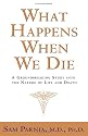 What Happens When We Die?: A Groundbreaking Study into the Nature of Life and Death
