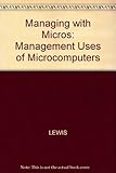 Managing with micros : management uses of microcomputers