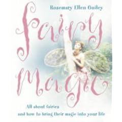 Fairy Magic: All about fairies and how to bring their magic into your life
