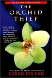 The Orchid Thief: A True Story of Beauty and Obsession (Ballantine Reader's Circle)