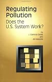 Regulating Pollution: Does the U.S. System Work? (RFF Press)