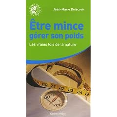 Etre mince, g�rer son poids : Les vraies lois de la nature