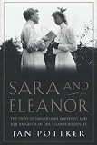 Sara and Eleanor: The Story of Sara Delano Roosevelt and Her Daughter-In-Law, Eleanor Roosevelt