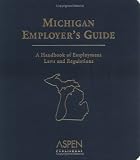 Michigan Employer's Guide: A Handbook Of Employment Laws and Regulations