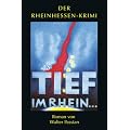 Tief im Rhein ... Rheinhessen-Krimi. Bd. 2