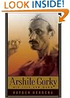 Arshile Gorky: His Life and Work