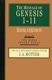 The Message of Genesis 1-11: The Dawn of Creation (Bible Speaks Today)